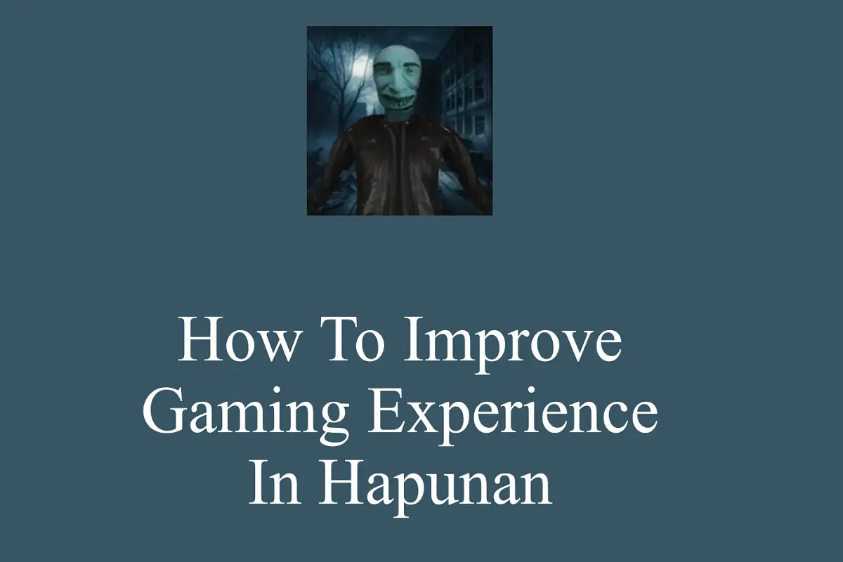 How to Improve Gaming Experience in Hapunan?